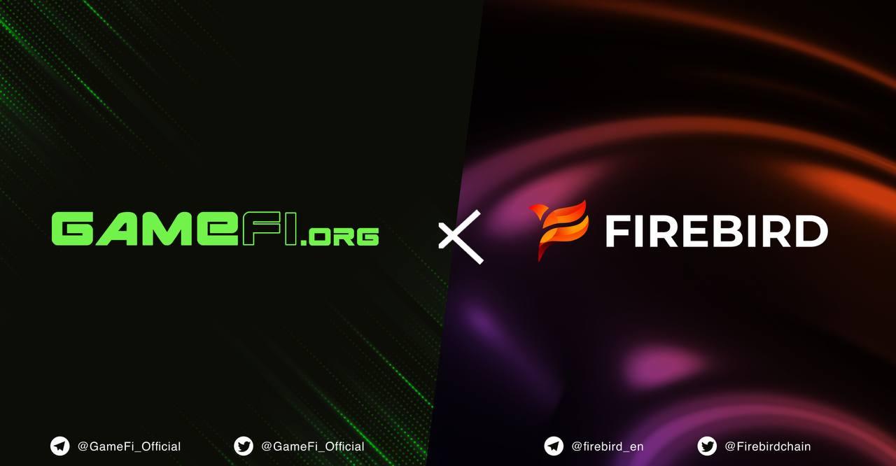GameFi.org Partners with Firebird - A Scalable and Frictionless-Oriented Chain for Web3 Games and Metaverse