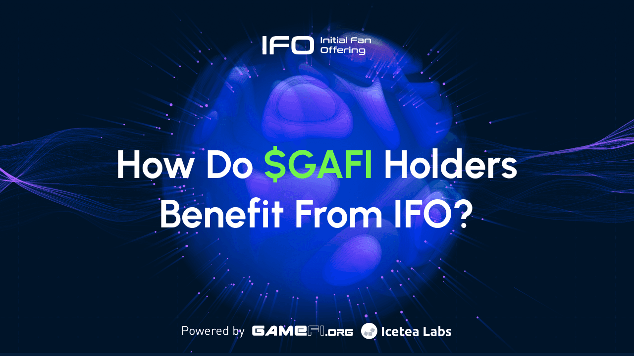 IFO SERIES | Part 3: How Do $GAFI Holders Benefit From IFO?